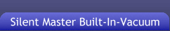 Silent Master Built-In Vacuum